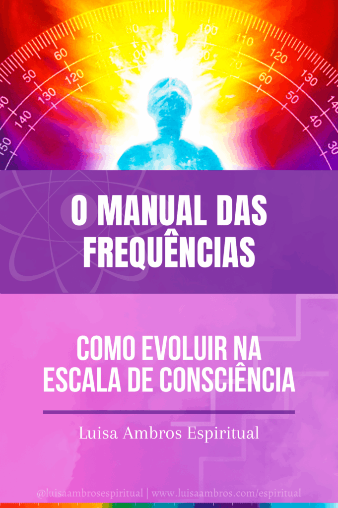 o manual das frequencias: como evoluir na escala de consciencia. luisa ambros espiritual