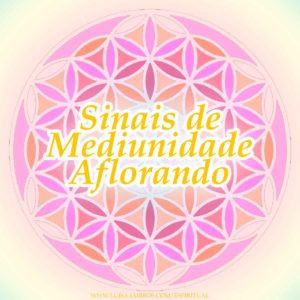 Sinais de Mediunidade Aflorando